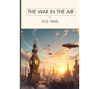 The War in the Air: A Fast Moving Tale of Chaos, Courage, and Survival