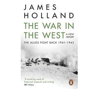 The War In The West. A New History - Volume 2: Volume 2: The Allies Fight Back 1941-43