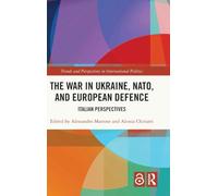 The War in Ukraine, NATO, and European Defence: Italian Perspectives (Trends and Perspectives in International Politics)