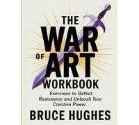 The War Of Art Workbook: Exercises to Defeat Resistance and Unleash Your Creative Power