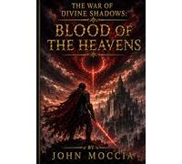 The War Of Divine Shadows: Blood Of The Heavens