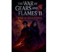 The War of Gears and Flames II: Rise of Shadows: 2