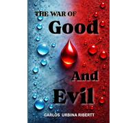 The War Of Good And Evil: A Philosophical And Creationist Analysis Of Spiritual Warfare