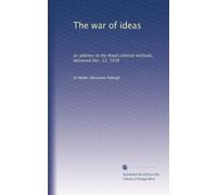 The war of ideas: an address to the Royal colonial institute, delivered Dec. 12, 1916