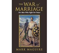 The War Of Marriage: For Men Who Fight For Peace