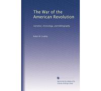 The War of the American Revolution: narrative, chronology, and bibliography