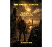 THE WAR OF THE GODS: The Enigma of the Dual Humanity