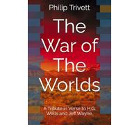 The War of The Worlds: A Tribute in Verse to H.G. Wells and Jeff Wayne.