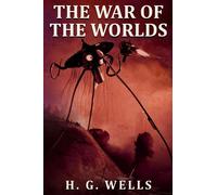 The War of the Worlds (Annotated): The Original Classic Alien Sci Fi Novel Complete with Foreword