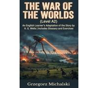 The War of the Worlds (Level A2): An English Learner's Adaptation of the Story by H. G. Wells | Includes Glossary and Exercises