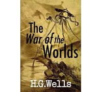 The War of the Worlds: The War of the Worlds by H. G. Wells (Author) / Fiction Science fiction War & military book / war books / early science fiction novel / invasion of England by aliens from Mars