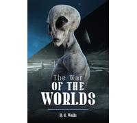 The War of The Worlds: Unabridged with Original Text by the Father of Science Fiction, HG Wells