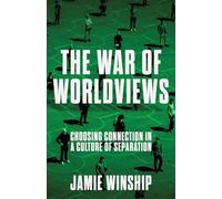 The War of Worldviews: Choosing Connection in a Culture of Separation