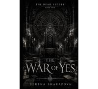 The War of Yes: A Dark Gothic Fantasy of Weaponized Consent, Dead Voices, and Contracts That Outlive the Body (The Dead Ledger)