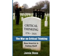 The War on Critical Thinking: How America is Failing Itself