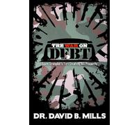The War On Debt: Learn Strategies to Turn Creativity into Prosperity