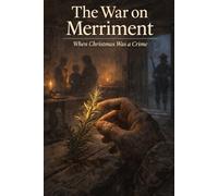 The War on Merriment: When Christmas Was Banned in England and America: 2 (Moments of Silence)