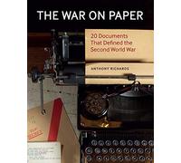The War on Paper: 20 Documents that Defined the Second World War
