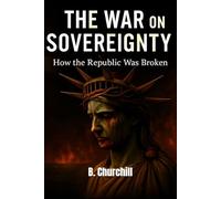 The War On Sovereignty: How a Republic Lost Its Shape (Rabbit Holes & Remedies)