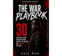 The War Playbook: The Art of War for Teens - 30 Strategies for Handling Pressure, Conflict, and Competition (Old Wisdom Retold)