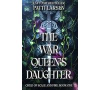 The War Queen's Daughter: 1 (Child of Scale and Fire)