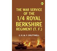 The War Service of the 1/4 Royal Berkshire Regiment (T. F.)