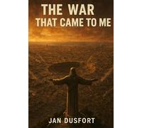 THE WAR THAT CAME TO ME: Dystopian Science Fiction Set in a Ruined World: 1