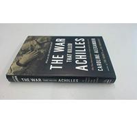The War That Killed Achilles: The True Story of Homer's Iliad and the Trojan War