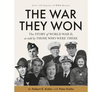 The War They Won: The Story of World War II, as told by Those Who Were There