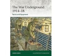 The War Underground 1914-18: Tactics and Equipment: 256 (Elite)