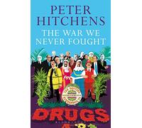 The War We Never Fought: The British Establishment's Surrender to Drugs