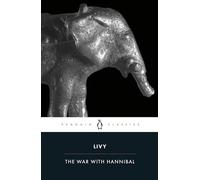 The War with Hannibal: Books XXI-XXX of The History of Rome from Its Foundation (Penguin Classics)