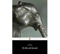 The War with Hannibal: Books XXI-XXX of The History of Rome from Its Foundation (Penguin Classics)