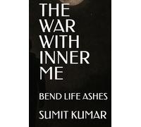 THE WAR WITH INNER ME: BEND LIFE ASHES