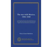 The war with Mexico, 1846-1848: a select bibliography on the causes, conduct, and the political aspect of the war, together with a select list of ... of the Republic of Mexico and the...