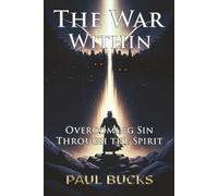 The War Within: Overcoming Sin Through the Spirit