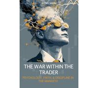 The War Within the Trader: Psychology, Faith, & Discipline in the Markets
