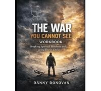 The War You Cannot See Workbook: A Practical Guide to Breaking Spiritual Blindness and Living from Your Identity in Christ