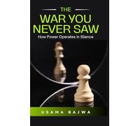 The War You Never Saw: How Power Operates in Silence