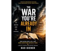 The War You're Already In: How Satan Use Lies, and How Scripture Defeats Them