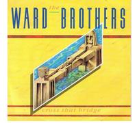 The Ward Brothers - Cross That Bridge