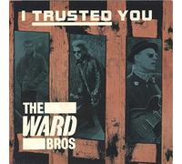The Ward Brothers - I Trusted You