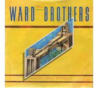 The Ward Brothers - Ward Brothers, The - Cross That Bridge - [7"]