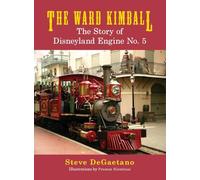 The Ward Kimball: The Story of Disneyland Engine No. 5