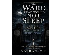 The Ward That Would Not Sleep - Book Two - Part One (The Oakwood Hospital Files)