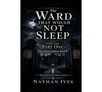 The Ward That Would Not Sleep - Book Two - Part One (The Oakwood Hospital Files)