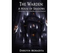 The Warden: A House of Shadows: A Psychological Horror of Fire, Mind, and Eternal Domination
