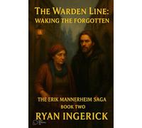 The Warden Line: Waking the Forgotten (The Erik Mannerheim Saga)