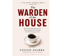 The Warden of the House: How Controlling Your Spouse Slowly Empties the Marriage You Were Trying to Save (The Honest Marriage Series)