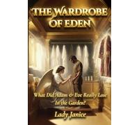 THE WARDROBE OF EDEN: What did Adam and Eve really lose in the Garden?
